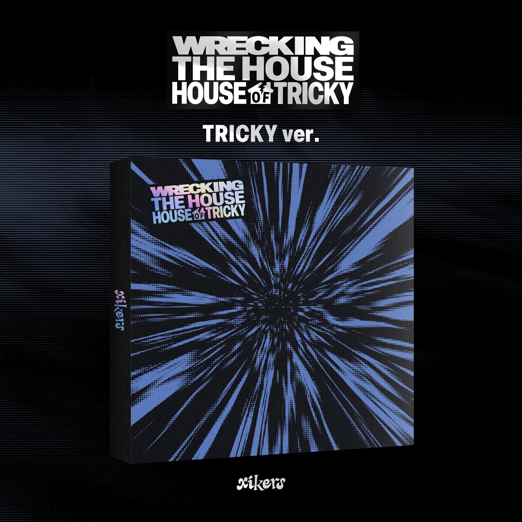 xikers - HOUSE OF TRICKY : WRECKING THE HOUSE