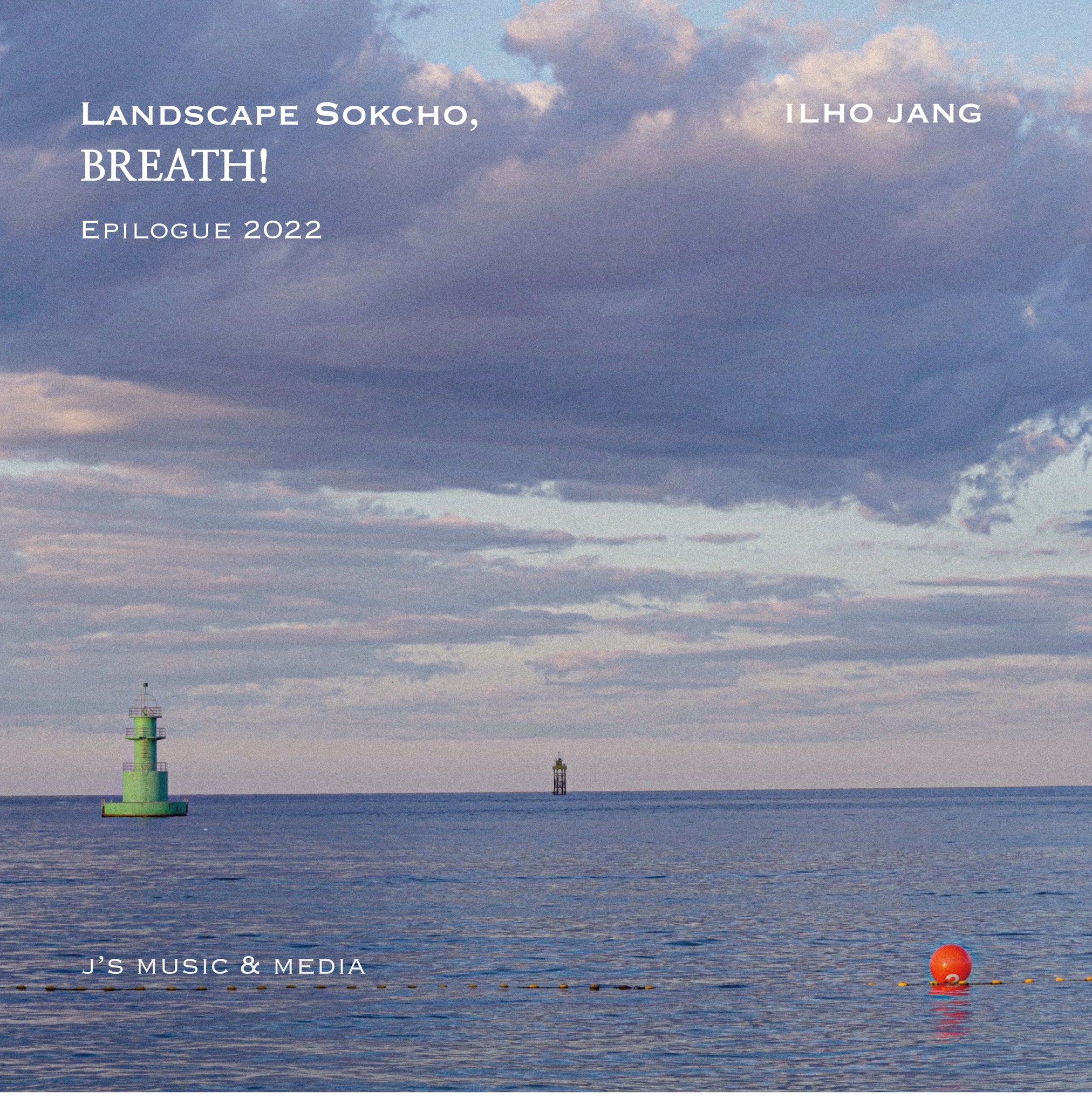 ILHO JANG – LANDSCAPE SOKCHO, BREATH!