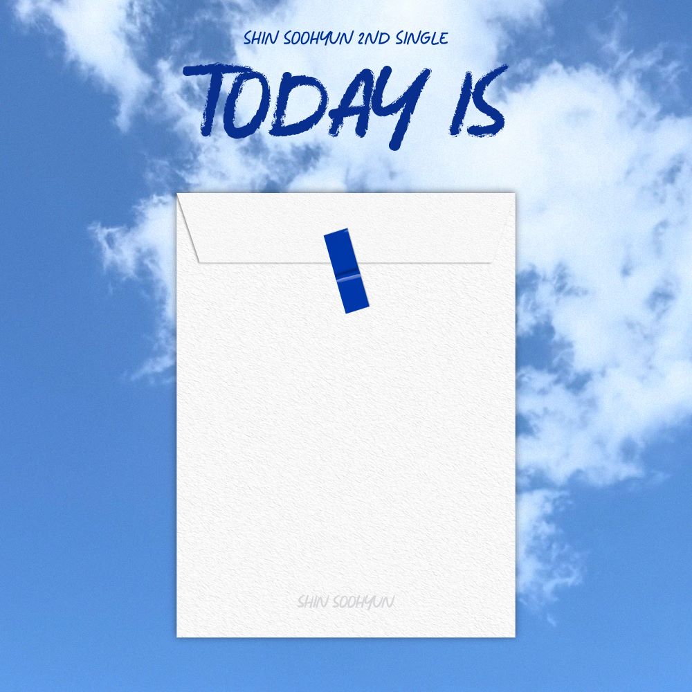 SHIN SOOHYUN -  TODAY IS